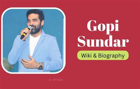 age of gopi sundar|Gopi Sundar Biography, Age, Height, Wife, Net Worth, Family